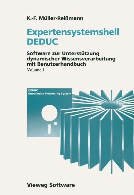 Expertensystemshell Deduc / Wissensdynamik Mit Deduc: Software Zur Unterst?zung Dynamischer Wissensverarbeitung Mit Benutzerhandbuch / Grundlagen Und (Paperback, 1989)