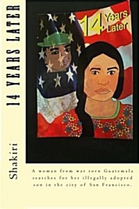 14 Years Later: A Guatemalan Womans Search for Her Illegally Adopted Son (Paperback)