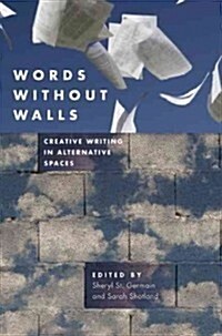 Words Without Walls: Writers on Addiction, Violence, and Incarceration (Paperback)