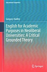 English for Academic Purposes in Neoliberal Universities: A Critical Grounded Theory (Hardcover, 2015)