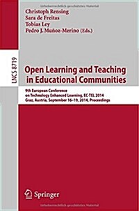 Open Learning and Teaching in Educational Communities: 9th European Conference on Technology Enhanced Learning, EC-Tel 2014, Graz, Austria, September (Paperback, 2014)