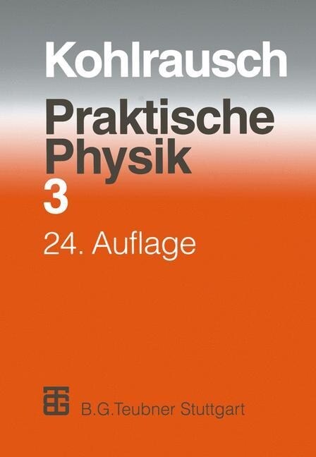 Praktische Physik: Zum Gebrauch F? Unterricht, Forschung Und Technik Volume 3 (Paperback, 24, 24. Aufl. 1996.)