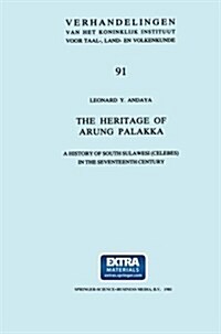 The Heritage of Arung Palakka: A History of South Sulawesi (Celebes) in the Seventeenth Century (Paperback, Softcover Repri)