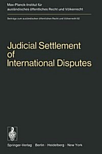 Judicial Settlement of International Disputes: International Court of Justice Other Courts and Tribunals Arbitration and Conciliation (Paperback, Softcover Repri)