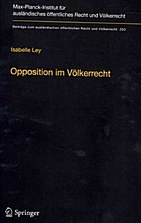 Opposition Im V?kerrecht: Ein Beitrag Zur Legitimation Internationaler Rechtserzeugung (Hardcover, 2015)