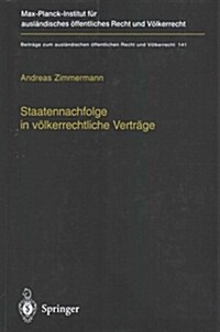 Staatennachfolge in V?kerrechtliche Vertr?e: Zugleich Ein Beitrag Zu Den M?lichkeiten Und Grenzen V?kerrechtlicher Kodifikation (Paperback, Softcover Repri)