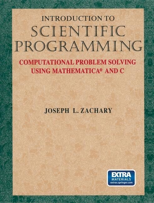 Introduction to Scientific Programming: Computational Problem Solving Using Mathematica(r) and C (Paperback, 1998)