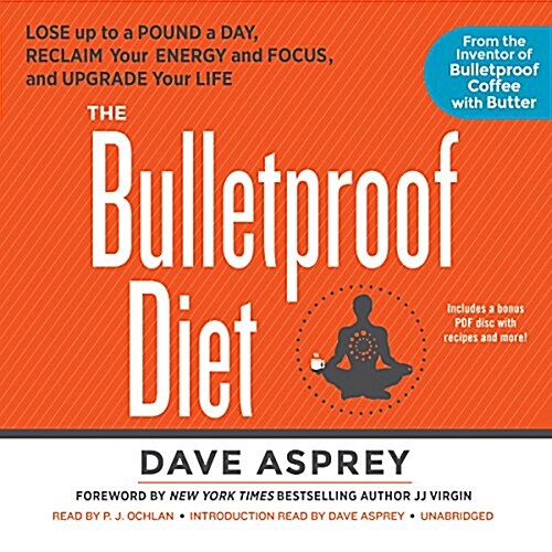 The Bulletproof Diet Lib/E: Lose Up to a Pound a Day, Reclaim Your Energy and Focus, and Upgrade Your Life (Audio CD)