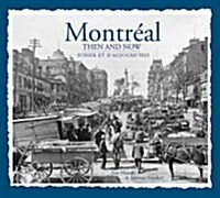 Montreal Then & Now (Hardcover, Bilingual, Reissue)