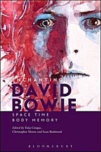 Enchanting David Bowie: Space/Time/Body/Memory (Paperback)