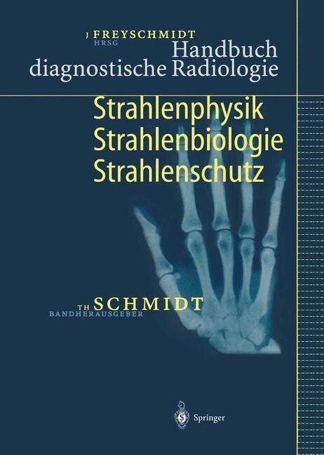 Handbuch Diagnostische Radiologie: Strahlenphysik, Strahlenbiologie, Strahlenschutz (Paperback, Softcover Repri)