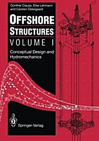 Offshore Structures : Volume I: Conceptual Design and Hydromechanics (Paperback, Softcover reprint of the original 1st ed. 1992)