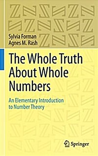 The Whole Truth about Whole Numbers: An Elementary Introduction to Number Theory (Hardcover, 2015)