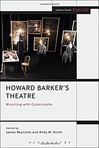 Howard Barkers Theatre: Wrestling with Catastrophe (Paperback)