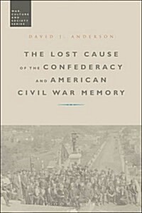 The Lost Cause of the Confederacy and American Civil War Memory (Hardcover)