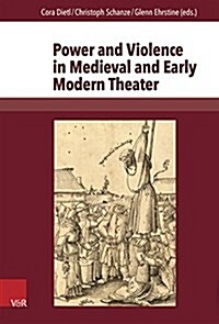 Power and Violence in Medieval and Early Modern Theater (Hardcover, Bilingual)