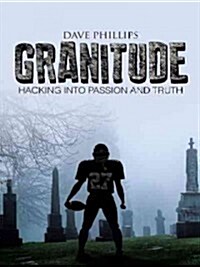 Granitude: Hacking Into Passion and Truth (Hardcover)