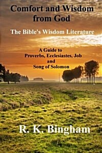 Comfort and Wisdom from God: The Bibles Wisdom Literature (Paperback)