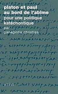 Platon Et Paul Au Bord de LAbime: Pour Une Politique Katechontique (Paperback)