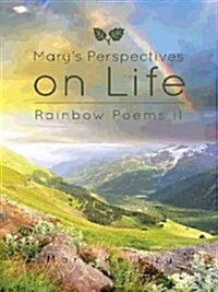 Marys Perspectives on Life: Rainbow Poems II (Paperback)
