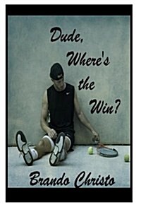 Dude Wheres the Win? (Paperback)