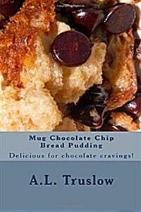 Mug Chocolate Chip Bread Pudding (Paperback, Large Print)