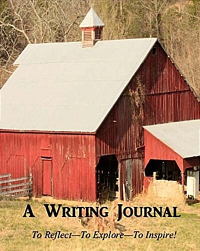 A Writing Journal: To Reflect--To Explore--To Inspire! (Paperback)