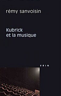 Kubrick Et La Musique (Paperback)
