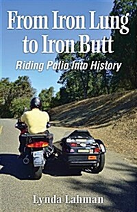 From Iron Lung to Iron Butt: Riding Polio Into History (Paperback)