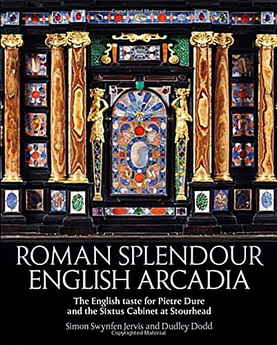 Roman Splendour, English Arcadia : The Popes Cabinet at Stourhead (Hardcover)