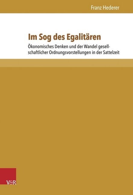 Im Sog Des Egalitaren: Okonomisches Denken Und Der Wandel Gesellschaftlicher Ordnungsvorstellungen in Der Sattelzeit (Hardcover)