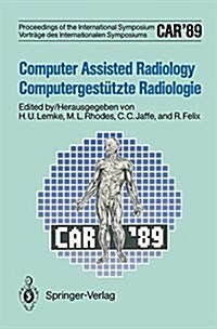 Car89 Computer Assisted Radiology / Computergest?zte Radiologie: Proceedings of the 3rd International Symposium / Vortr?e Des 3. Internationalen Sy (Paperback, Softcover Repri)