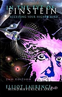 In the Eye of Einstein: Accessing Your Higher Mind (Paperback)