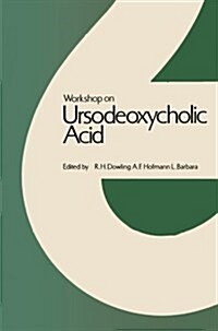 Workshop on Ursodeoxycholic Acid: Workshop Held in Cortina DAmpezzo, March 1978 (Paperback, Softcover Repri)