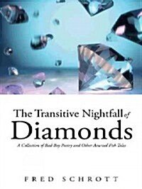 The Transitive Nightfall of Diamonds: A Collection of Bad-Boy Poetry and Other Assorted Fish Tales (Paperback)