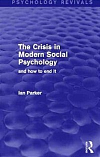 The Crisis in Modern Social Psychology : And How to End It (Paperback)