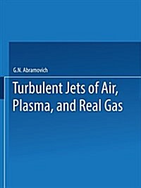 Turbulent Jets of Air, Plasma, and Real Gas / Issledovanie Turbulentnykh Strui Vozdukha, Plazmy I Realnogo Gaza / ИССЛЕ (Paperback, Softcover Repri)