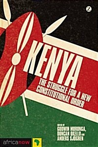Kenya : The Struggle for a New Constitutional Order (Hardcover)