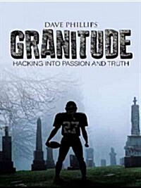 Granitude: Hacking Into Passion and Truth (Paperback)