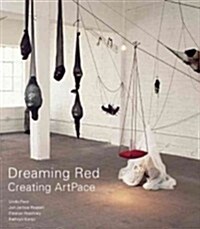 Dreaming Red: Creating Artpace (Hardcover)