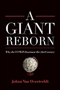 A Giant Reborn: Why the Us Will Dominate the 21st Century (Hardcover)