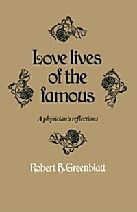 Love Lives of the Famous: A Physicians Reflections (Paperback, Softcover Repri)