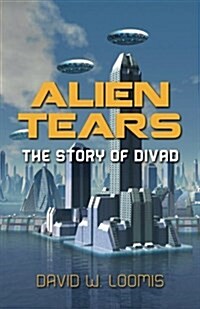 Alien Tears: The Story of Divad (Paperback)