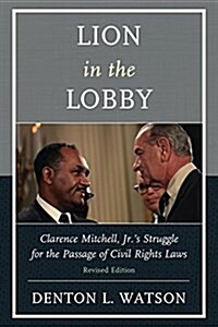 Lion in the Lobby: Clarence Mitchell, Jr.s Struggle for the Passage of Civil Rights Laws (Paperback, Revised)