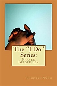 The I Do Series: : Prayer Before Sex (Paperback)