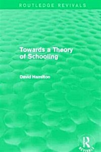 Towards a Theory of Schooling (Routledge Revivals) (Paperback)