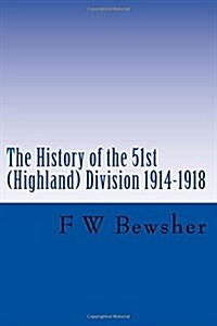 The History of the 51st (Highland) Division 1914-1918 (Paperback)