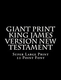 Giant Print King James Version New Testament: Super Large Print 22 Point Font (Paperback)