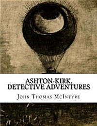 Ashton-Kirk, Detective Adventures (Paperback)