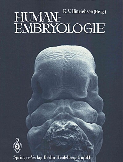 Humanembryologie: Lehrbuch Und Atlas Der Vorgeburtlichen Entwicklung Des Menschen (Paperback, 1990)